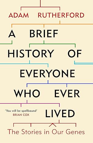 A Brief History Of Everyone Ever Lived
by Adam Rutherford