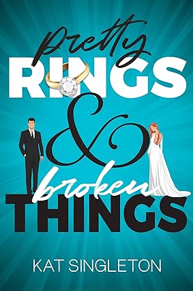 Pretty Rings and Broken Things
by Kat Singleton