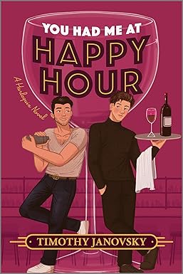 You Had Me at Happy Hour
by Timothy Janovsky