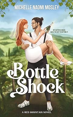 Bottle Shock
by Michelle Naomi Mosley