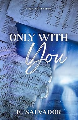 Only With You
by E. Salvador