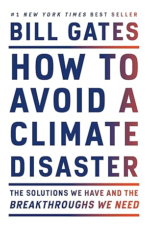 How to Avoid a Climate Disaster: The Solutions We Have and the Breakthroughs We Need
by Bill Gates