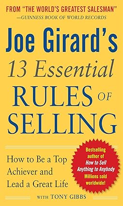 Joe Girard's 13 Essential Rules of Selling
by Joe Girard