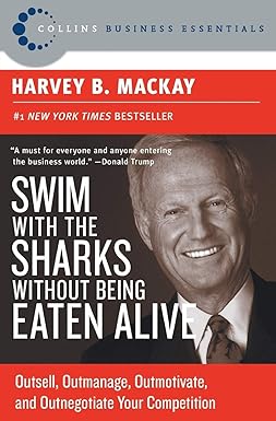 Swim with the Sharks Without Being Eaten Alive
by Harvey B. Mackay