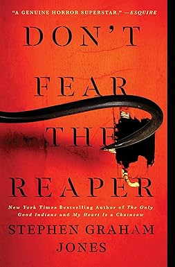 Don't Fear the Reaper
by Stephen Graham Jones