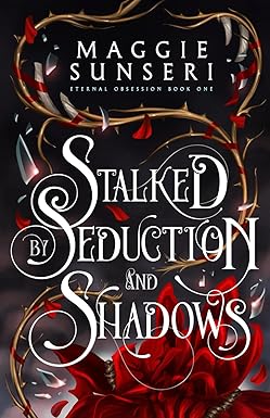 Stalked by Seduction and Shadows
by Maggie Sunseri