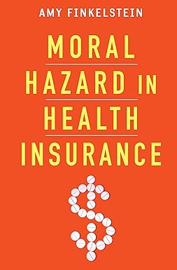 Moral Hazard in Health Insurance
by Amy Finkelstein