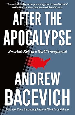 After the Apocalypse
by Andrew J. Bacevich