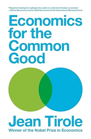 Economics for the Common Good 
by Jean Tirole