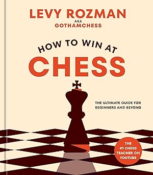 How to Win at Chess
by Levy Rozman