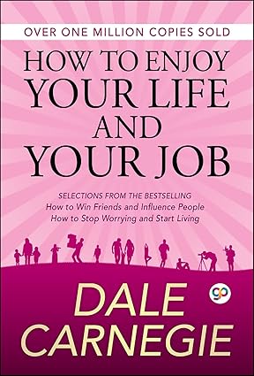 How to Enjoy Your Life and Your Job
by Dale Carnegie