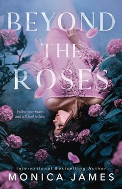 Beyond The Roses
by Monica James