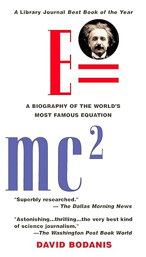 E=mc2: A Biography of the World's Most Famous Equation 
by David Bodanis