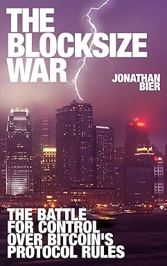 The Blocksize War
by Jonathan Bier