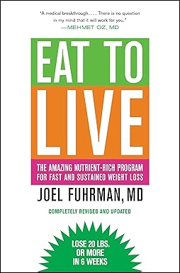 Eat to Live
by Joel Fuhrman MD