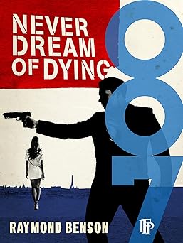 Never Dream Of Dying
by Raymond Benson