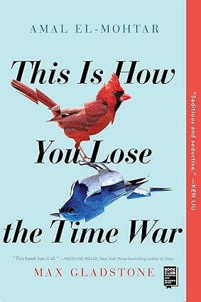 This Is How You Lose the Time War
by Amal El-Mohtar