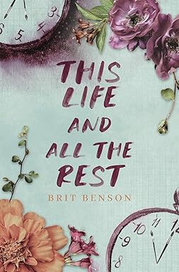 This Life and All the Rest
by Brit Benson