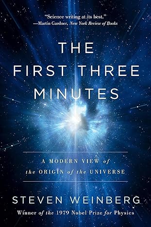 The First Three Minutes
by Steven Weinberg