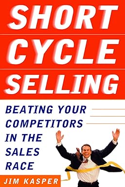 Short Cycle Selling
by Jim Kasper
