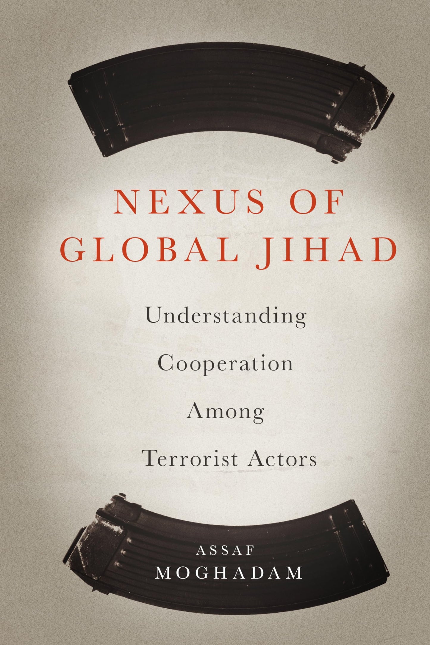 Nexus of Global Jihad
by Assaf Moghadam