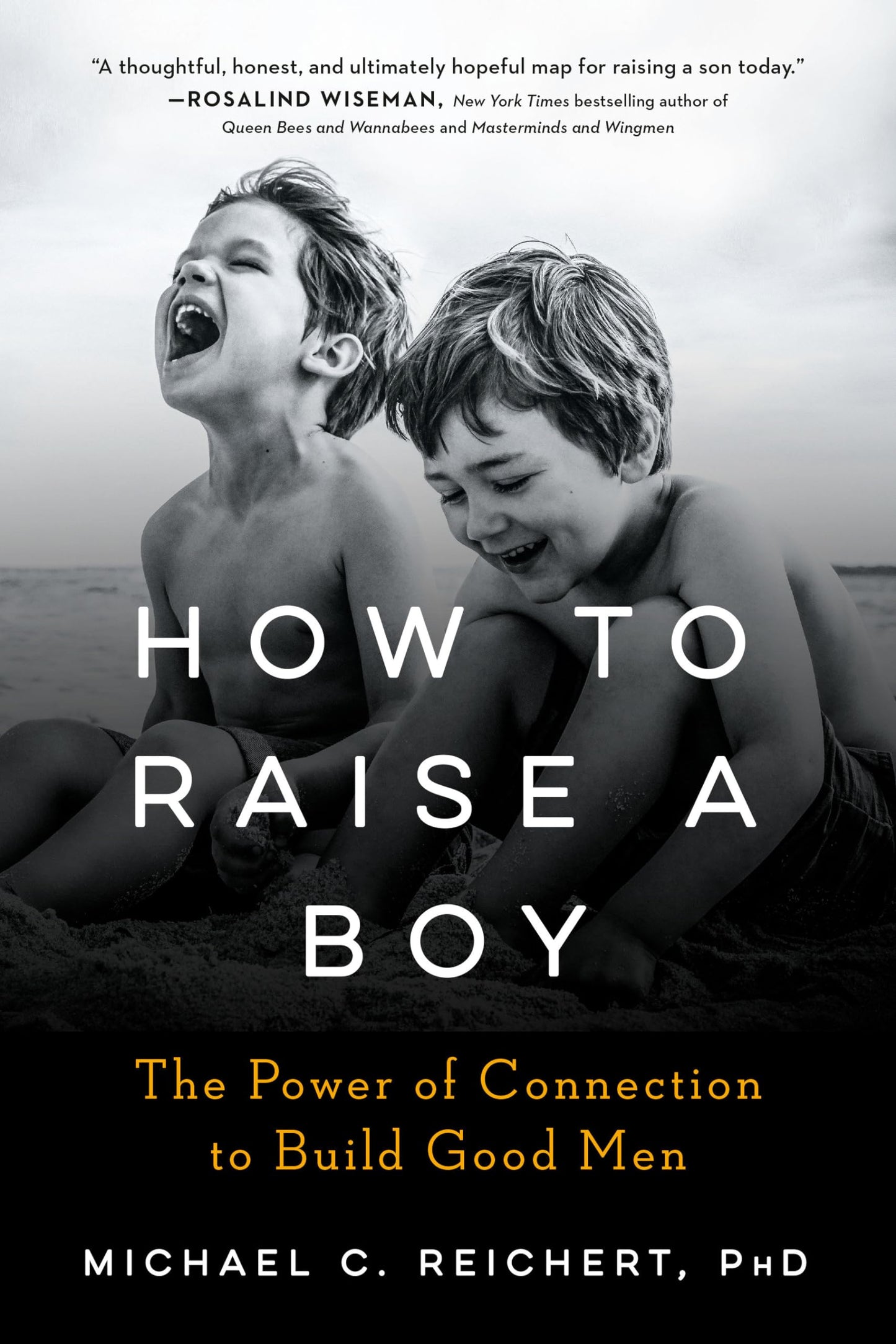 How To Raise A Boy
by Michael C. Reichert