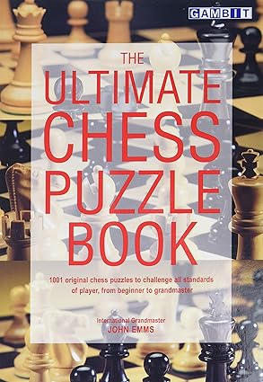 The Ultimate Chess Puzzle Book
by John Emms