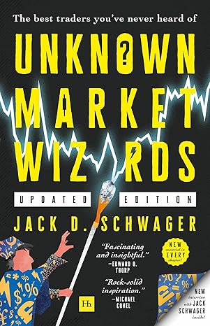 Unknown Market Wizards
by Jack D. Schwager