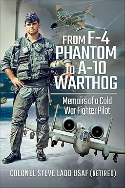 From F-4 Phantom to A-10 Warthog
by Steve Ladd