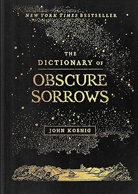 The Dictionary of Obscure Sorrows
by John Koenig