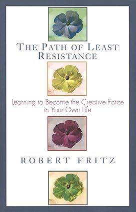 The Path of Least Resistance
by Robert Fritz
