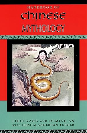 Handbook of Chinese Mythology
by Lihui Yang