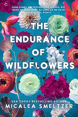 Endurance of Wildflowers
by Micalea Smeltzer