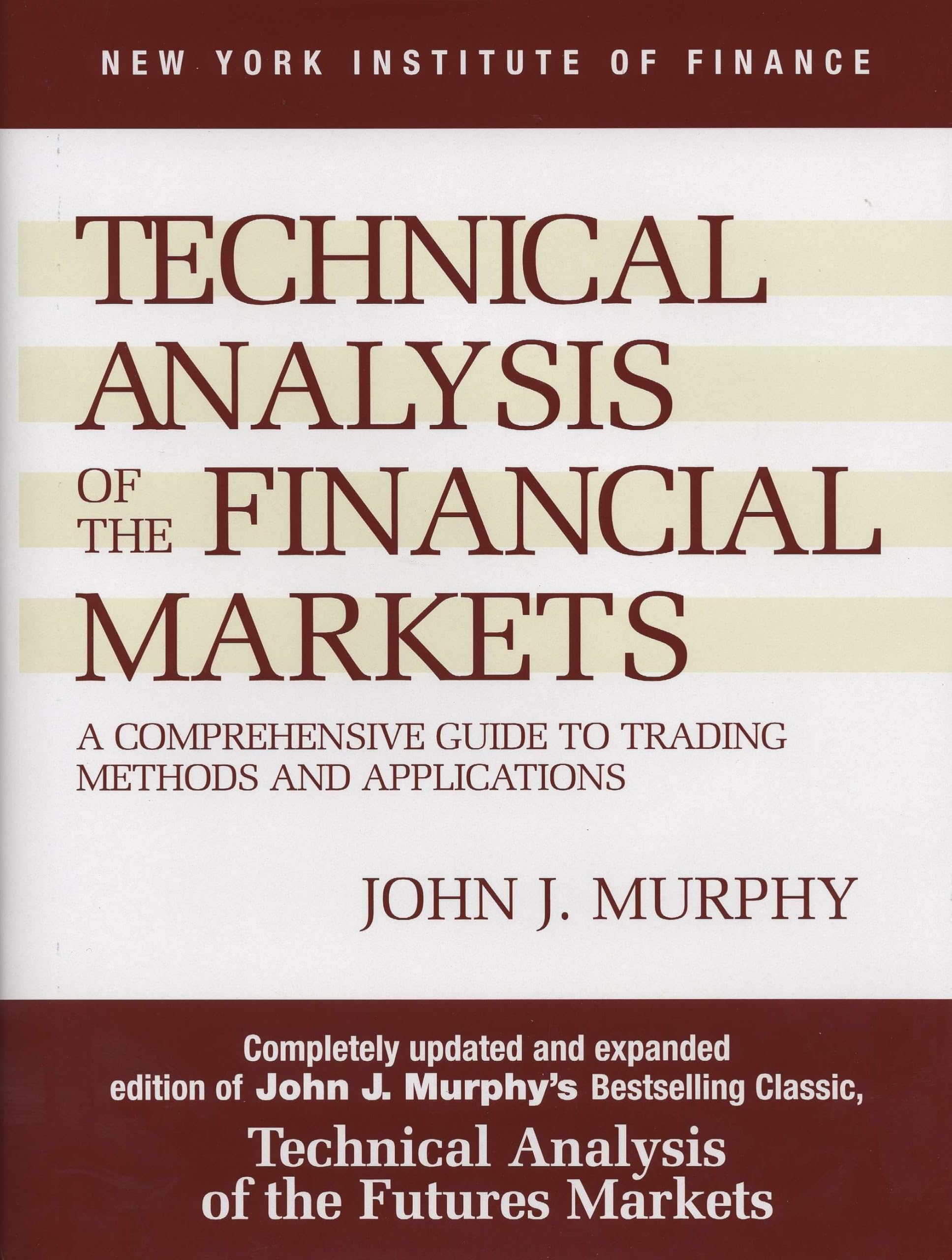 Technical Analysis of the Financial Markets: A Comprehensive Guide to Trading Methods and Applications 
by John J. Murphy