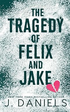 The Tragedy of Felix and Jake
by J. Daniels