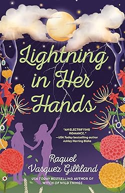 Lightning in Her Hands
by Raquel Vasquez Gilliland