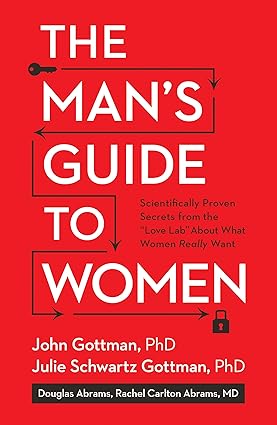 The Man's Guide to Women
by John Gottman