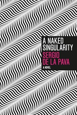 A Naked Singularity
by Sergio De La Pava