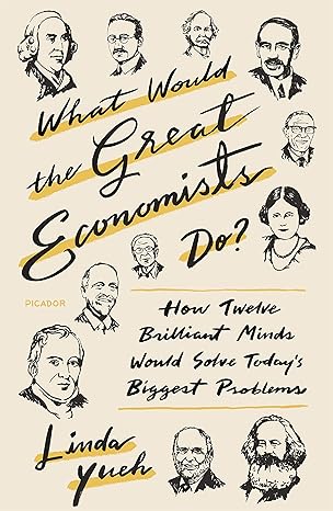 What Would the Great Economists Do
by Linda Yueh