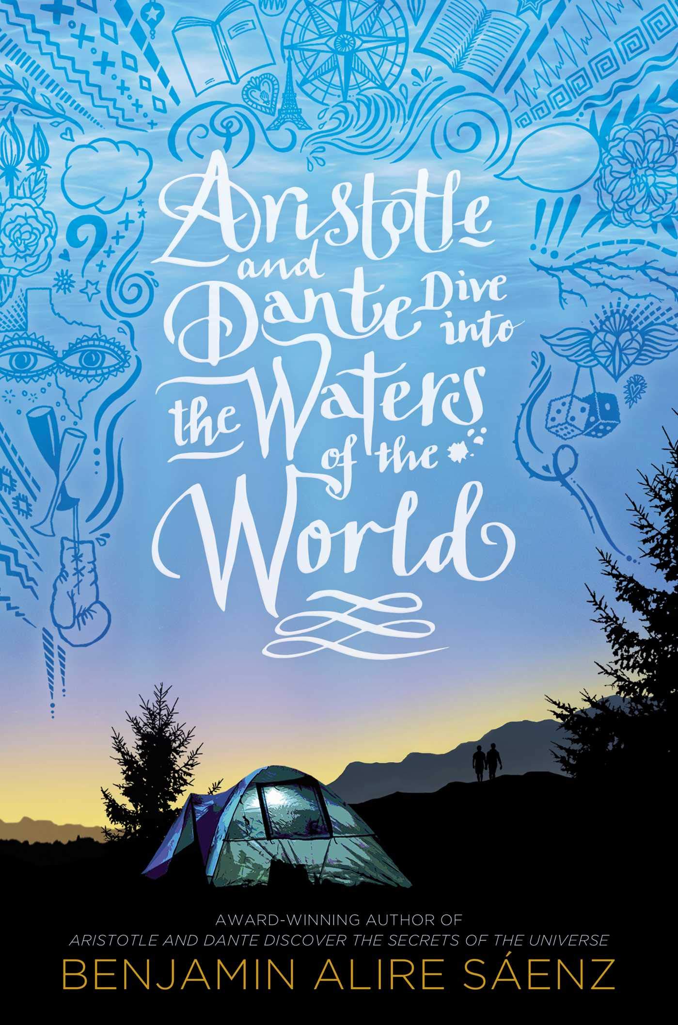 Aristotle and Dante Dive into the Waters of the World
by Benjamin Alire Sáenz