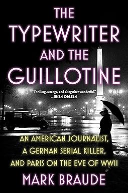 The Typewriter and the Guillotine
by Mark Braude