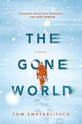 The Gone World
by Tom Sweterlitsch