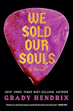 We Sold Our Souls
by Grady Hendrix