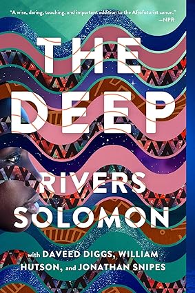 The Deep
by Rivers Solomon