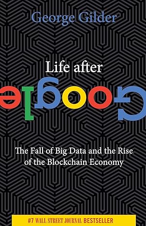 Life After Google
by George Gilder