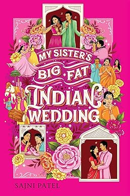 My Sister's Big Fat Indian Wedding
by Sajni Patel