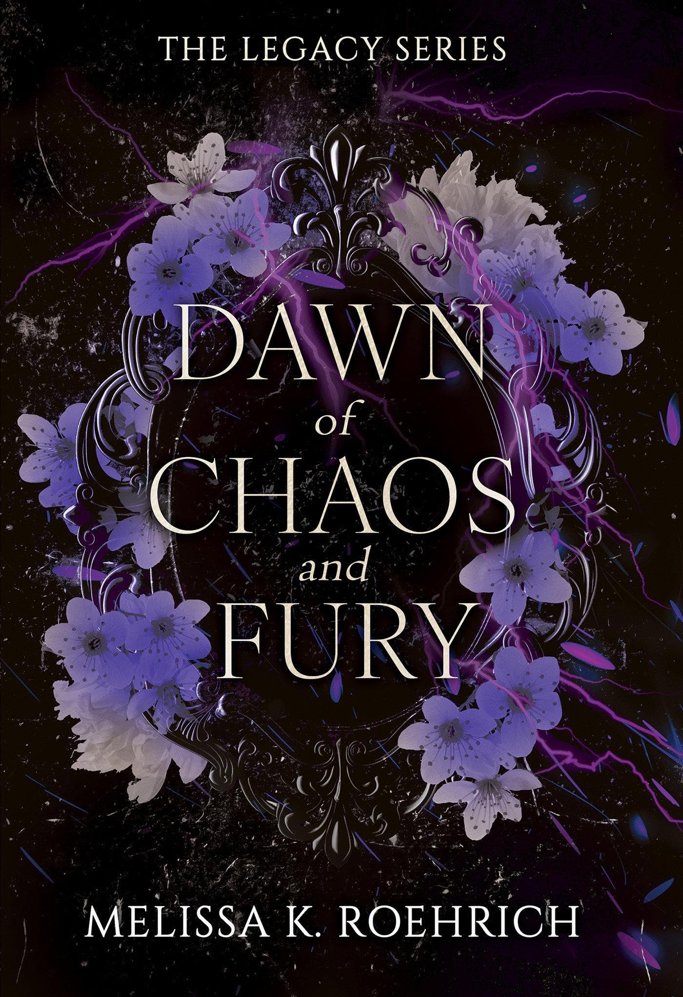 Dawn of Chaos and Fury
by Melissa K. Roehrich