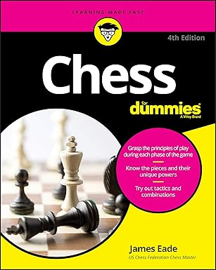 Chess For Dummies 
by James Eade