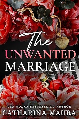 The Unwanted Marriage
by Catharina Maura