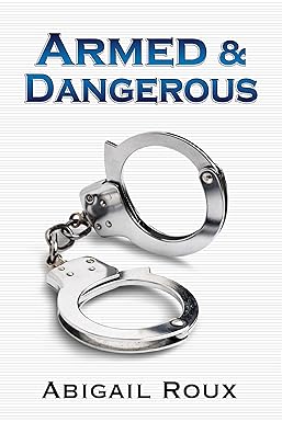 Armed & Dangerous
by Abigail Roux